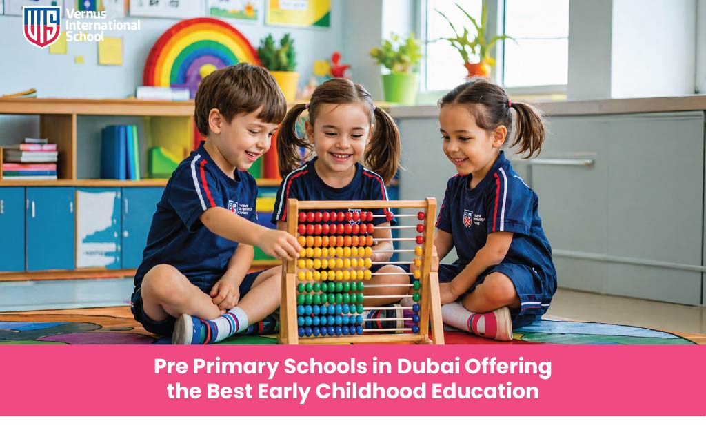 Pre Primary Schools in Dubai Offering the Best Early Childhood Education