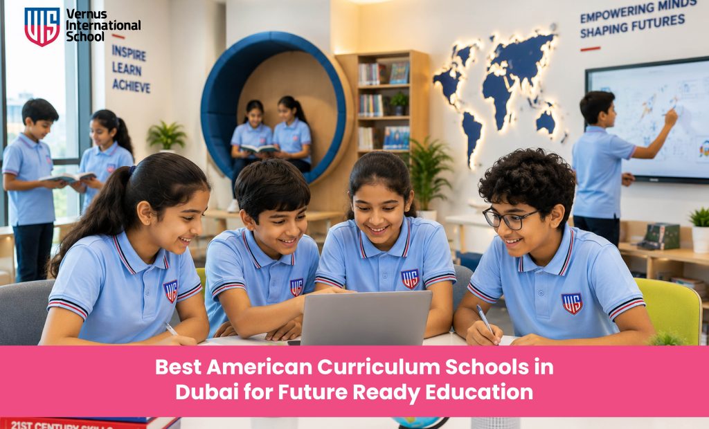 Best American Curriculum Schools in Dubai for Future-Ready Education