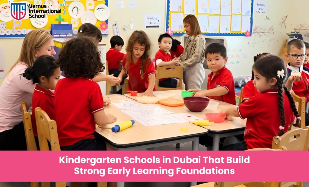 Kindergarten Schools in Dubai That Build Strong Early Learning Foundations