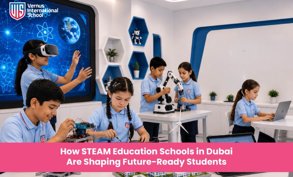 How STEAM Education Schools in Dubai Are Shaping Future-Ready Students