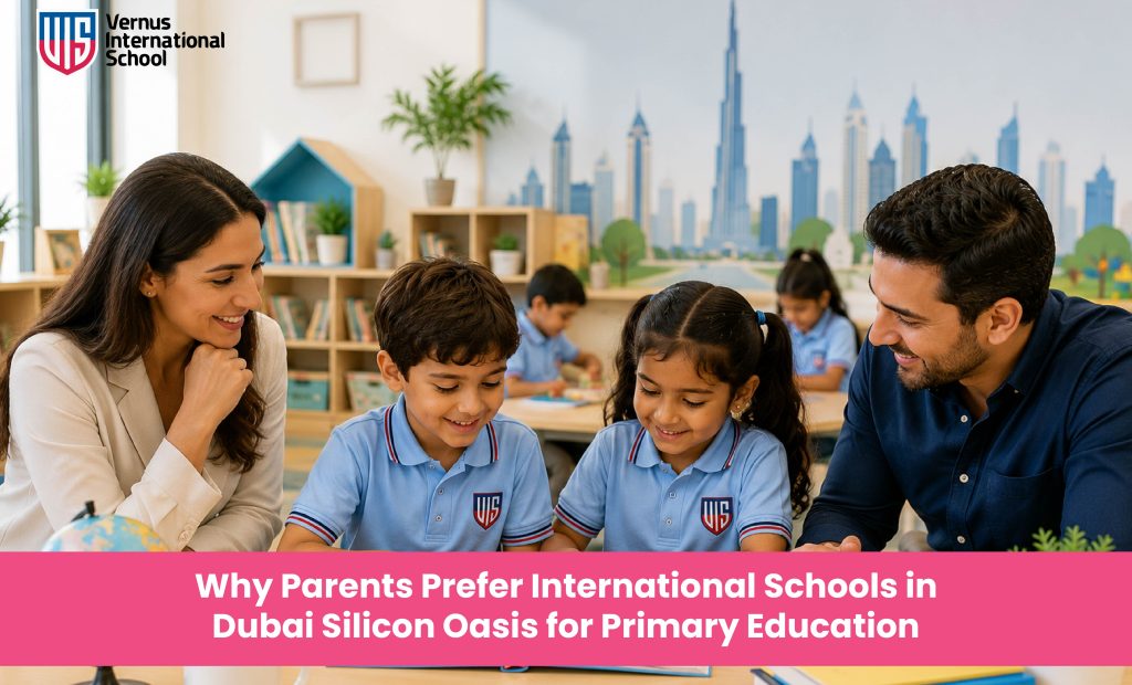 Why Parents Prefer International Schools in Dubai Silicon Oasis for Primary Education