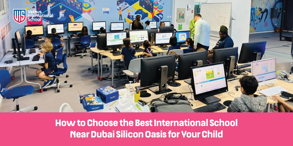How to Choose the Best International School Near Dubai Silicon Oasis for Your Child